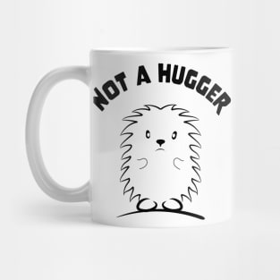 Not A Hugger love hedgehogs for hedgehog owner hedgehugs Mug